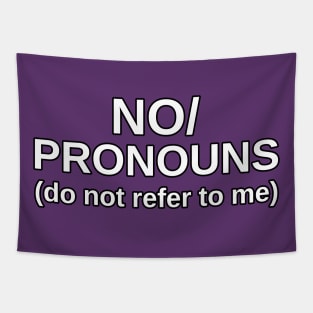 No Pronouns (do not refer to me) Tapestry