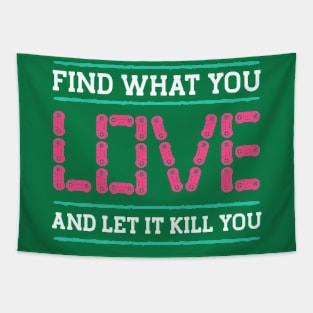 FIND WHAT YOU LOVE AND LET IT KILL YOU, Gift Gaming Tapestry