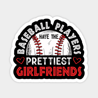 Baseball players have the prettiest girlfriends baseball Magnet