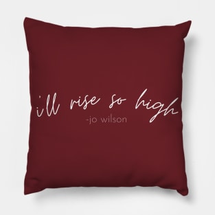 SheHopes I'll Rise So High quote in white Pillow