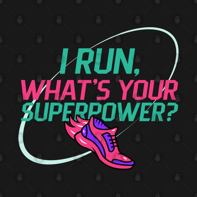 I run, what's your superpower? by ArtsyStone