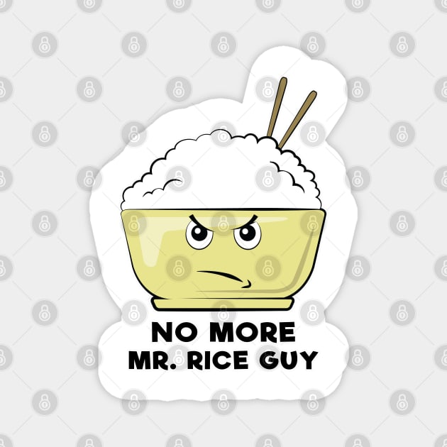 No More Mr. Rice Guy - Funny Rice Pun Magnet by DesignWood Atelier