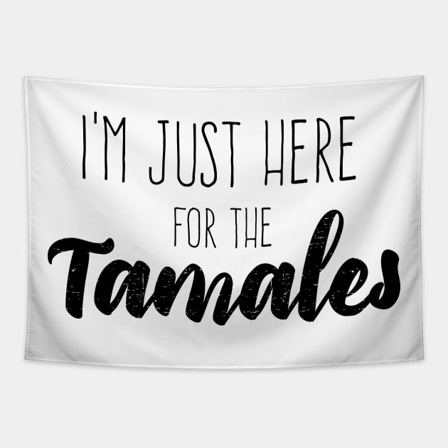 I'm just here for the tamales Tapestry by verde