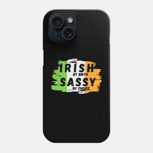 Irish by birth Sassy by choice Phone Case