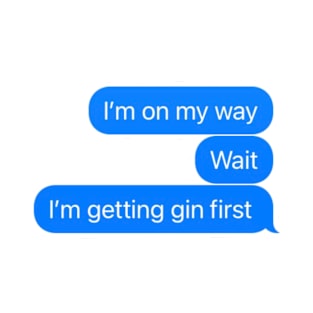 I’m getting gin T-Shirt