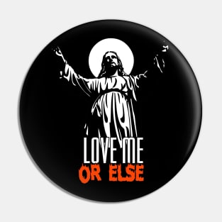 Love Me Or Else Pin