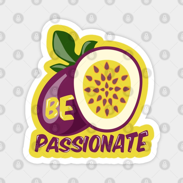 Be Passionate Passionfruit Magnet by mailboxdisco