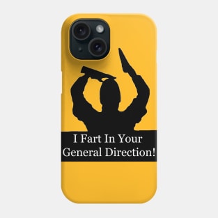 I fart in your general direction! Phone Case