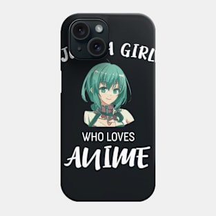 Just A Girl Who Loves Anime Anime Girls Phone Case