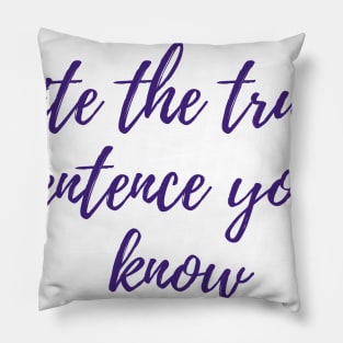 The Truest Sentence Pillow
