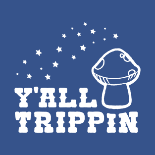 Y'ALL TRIPPIN T-Shirt