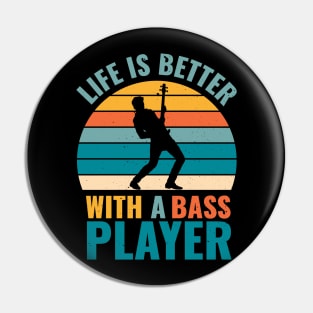 Funny bassist quote LIFE IS BETTER WITH A BASS PLAYER Pin