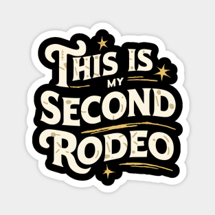 This is my second rodeo Magnet