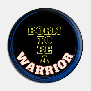 Born to be a Warrior Pin