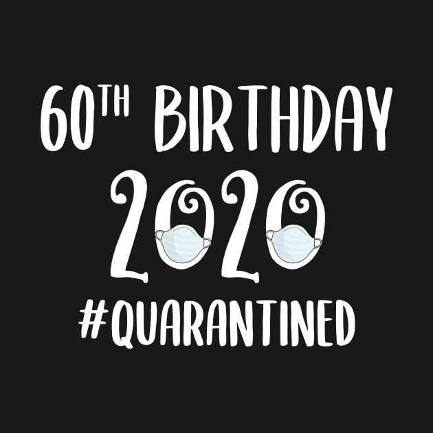 60th Birthday 2020 Quarantined by quaranteen