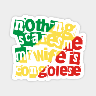 Republic Congo Nothing Scares Me My Wife Is Congolese Funny Magnet