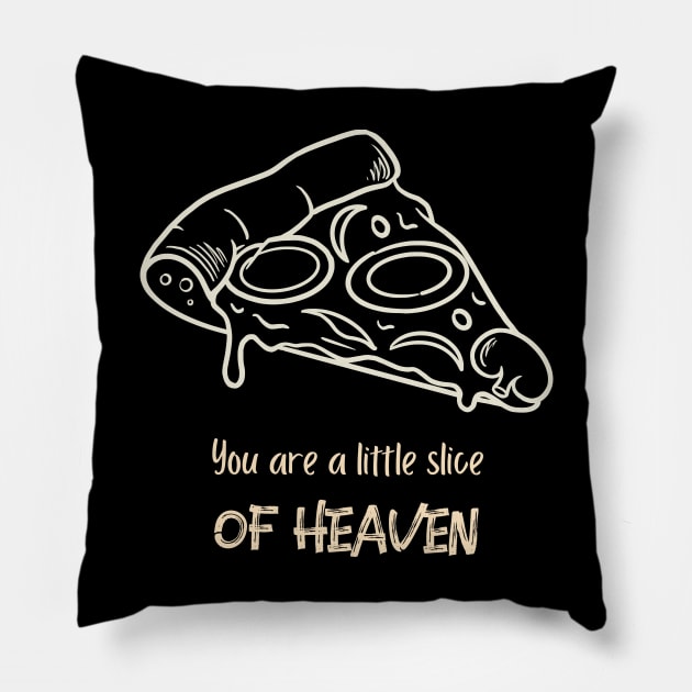 You are a little slice of heaven Pillow by High Altitude