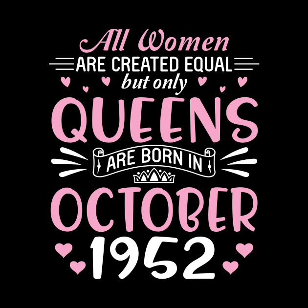 All Women Are Created Equal But Only Queens Are Born In October 1952 Happy Birthday 68 Years Old Me by Cowan79