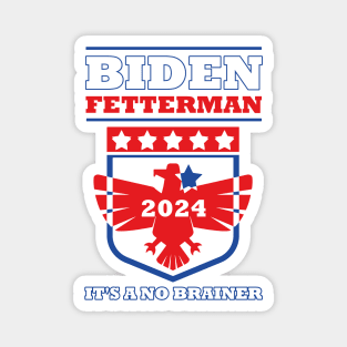 Biden Fetterman 2024 It's a No Brainer Funny Political Humor Magnet