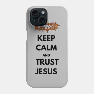 Keep calm and trust Jesus, with thorn crown and black text Phone Case