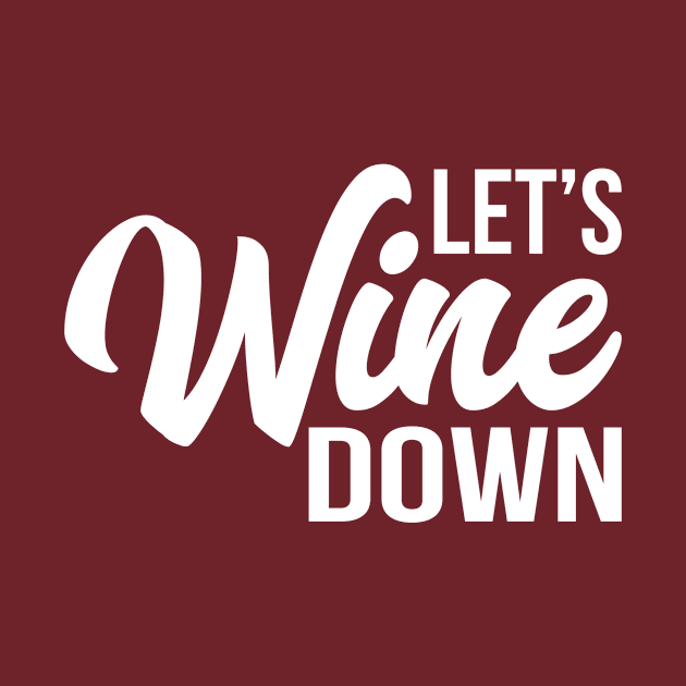 Let's Wine Down by teevisionshop