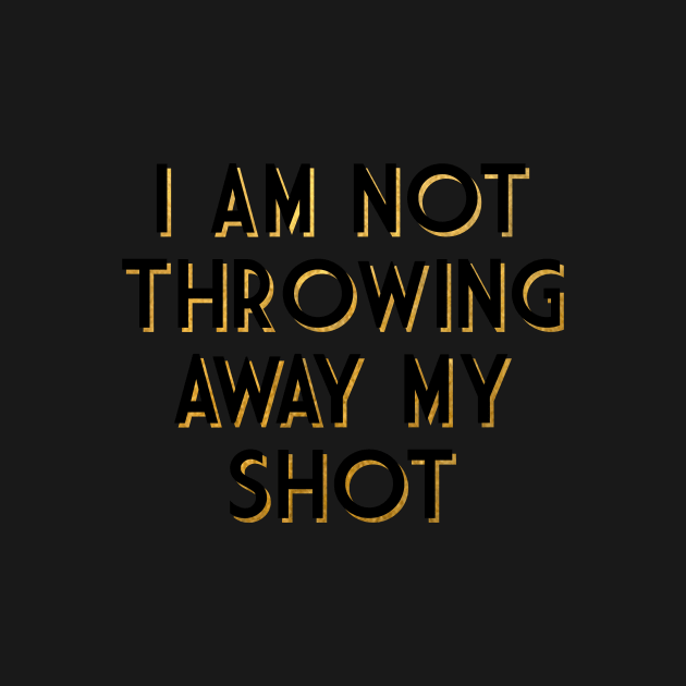 I am not throwing away my shot by Rpadnis