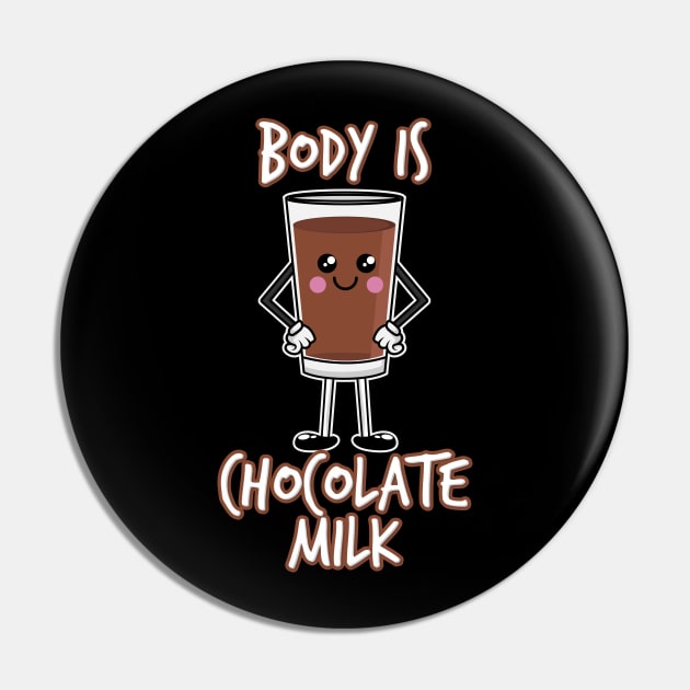 Body by Chocolate Milk Pin by Shirtbubble