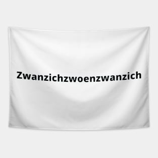 Happy 2022 in German Ruhrpott dialect 2022 is Zwanzichzwoenzwanzich Tapestry