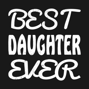 best daughter ever T-Shirt