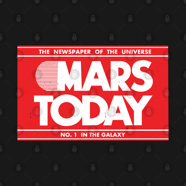 MARS TODAY - The Newspaper of the Universe by BodinStreet