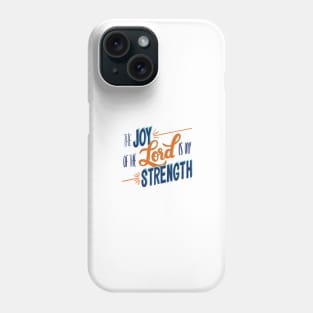 The Joy of the Lord is my Strength- Handlettered bible verse Phone Case