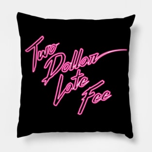 Two Dollar Late Fee Pillow