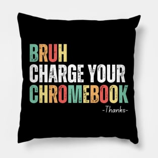 Bruh Charge Your Chromebook Thanks Pillow