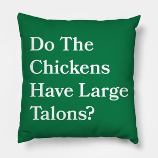 Do The Chickens Have Large Talons Pillow