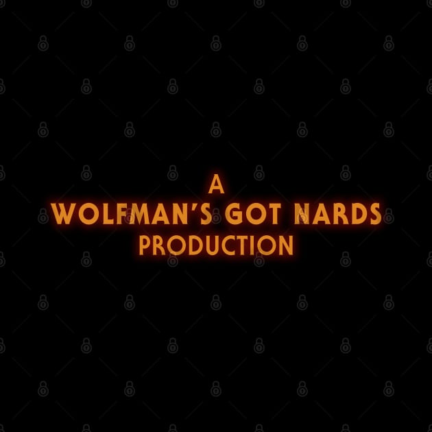 A Wolfman's Got Nards Production by Wolfmans Got Nards