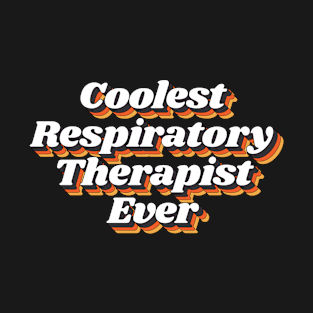 Coolest Respiratory Therapist Ever T-Shirt