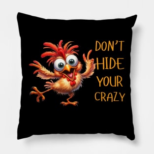 Funny Don't Hide Your Crazy Chicken Colorful Chicken Pillow