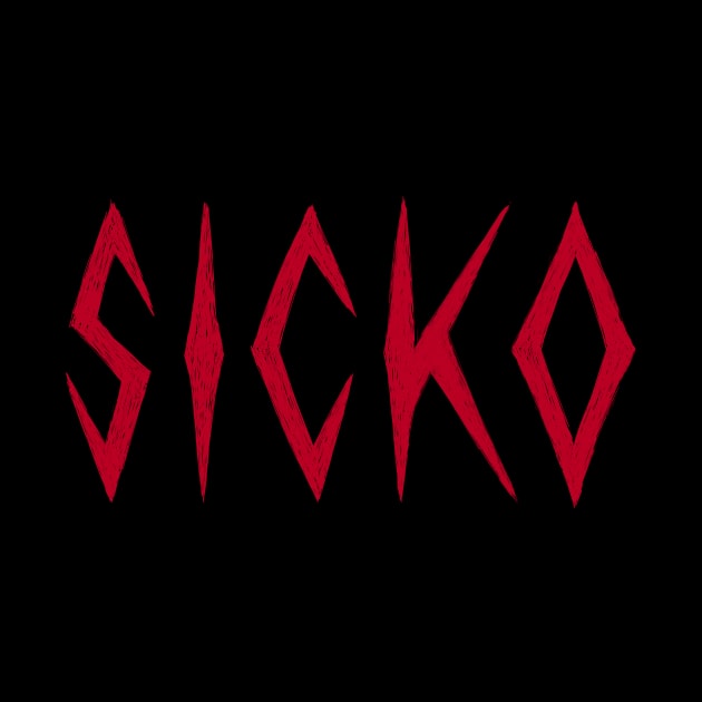 SICKO by Already Original