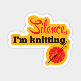 Silence, I'm knitting (black) Magnet