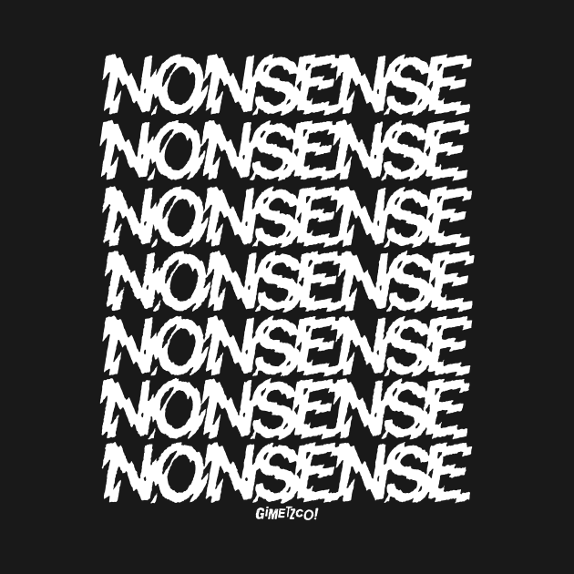 NONSENSE by GiMETZCO!