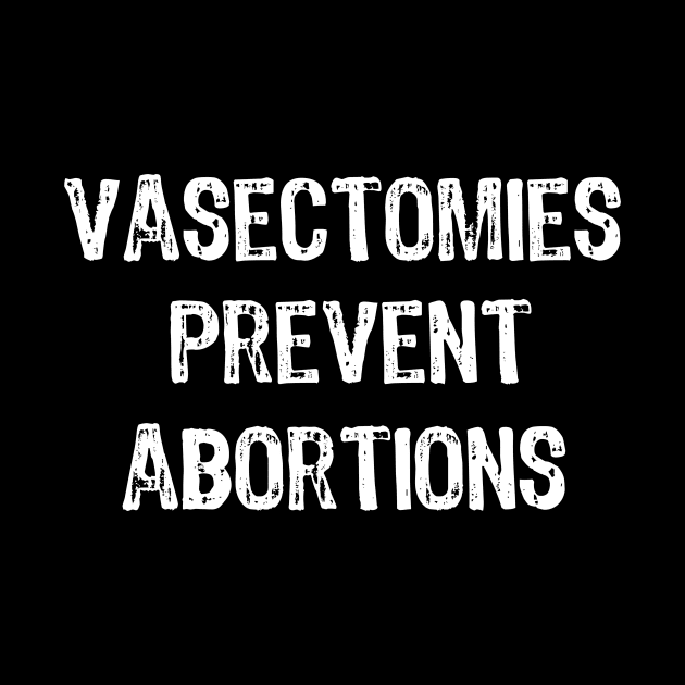 Vasectomies Prevent Abortion by Yasna