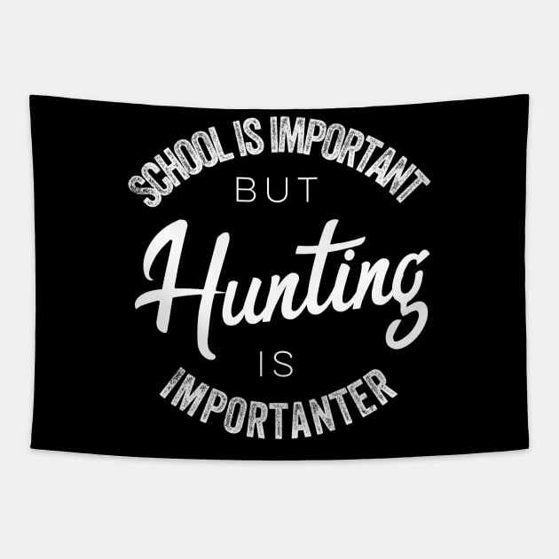 School is important but Hunting is importanter Tapestry by kirkomed