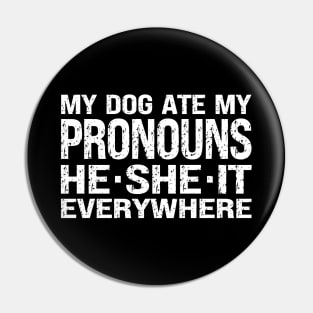 My Dog Ate My Pronouns He She It Everywhere Pin