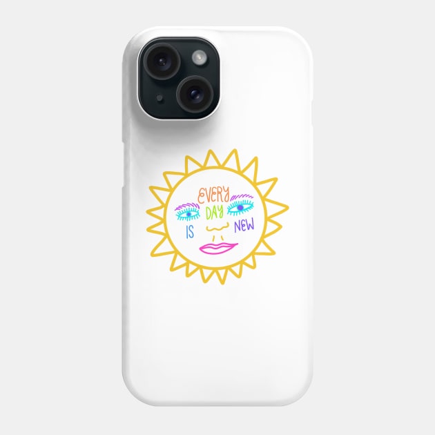 Every day is new Phone Case by TheLoveSomeDove