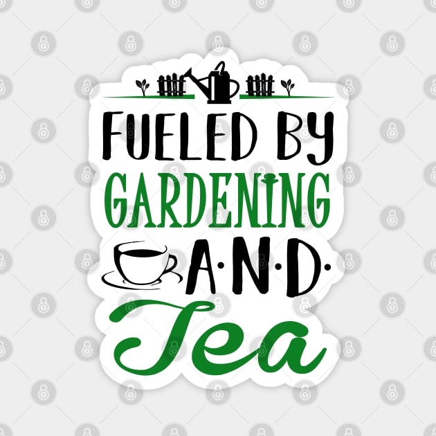 Fueled by Gardening and Tea Magnet by KsuAnn