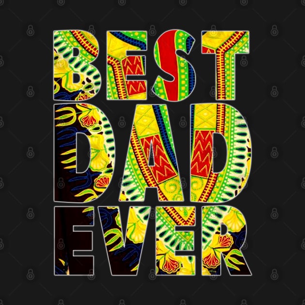 Best Dad Ever Melanin Afro Dashiki Pattern by Merchweaver