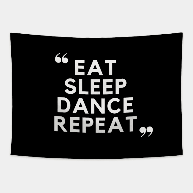 Eat Sleep Dance Repeat Tapestry by TayaDesign