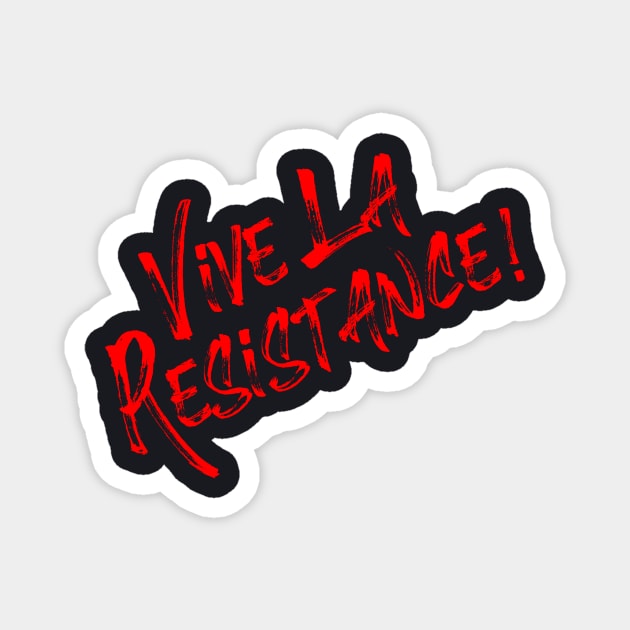 Vive La Resistance! Resist MAGA! Magnet by Charles's Store 8