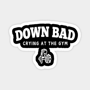 Down Bad Crying at the Gym Magnet