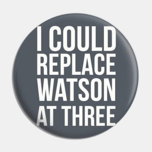 Replace Watson Pin